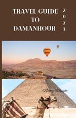 Travel Guide To Damanhour: Wanderlust unleashed: unveiling hidden gems and inspiring adventure