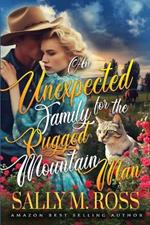 An Unexpected Family for the Rugged Mountain Man: A Western Historical Romance Book
