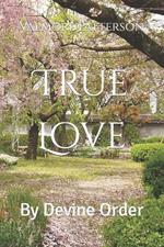 True Love: By Divine Order