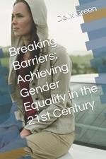 Breaking Barriers: Achieving Gender Equality in the 21st Century