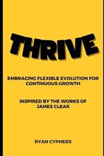 Thrive: Embracing Flexible Evolution for Continuous Growth