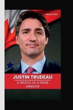 Justin Trudeau: A Profile of a Prime Minister