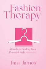 Fashion Therapy: A Guide to Finding Your Personal Style