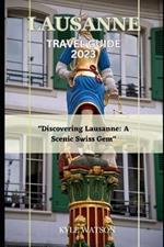 Lausanne Travel Guide 2023: 