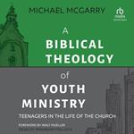 A Biblical Theology of Youth Ministry