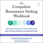 The Compulsive Reassurance Seeking Workbook