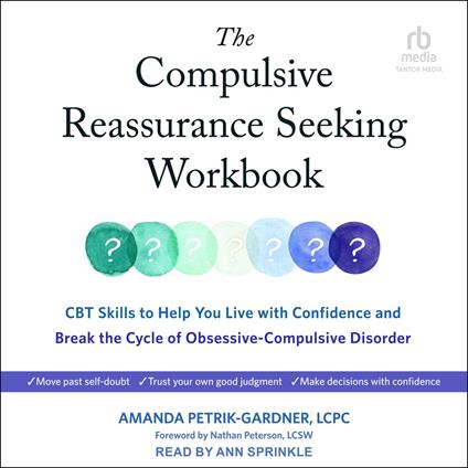 The Compulsive Reassurance Seeking Workbook