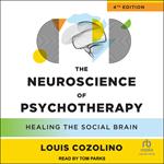 The Neuroscience of Psychotherapy, 4th Edition