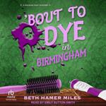 ‘Bout to Dye in Birmingham