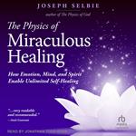 The Physics of Miraculous Healing