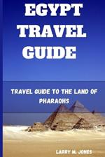 Egypt Travel Guide: Travel Guide to the Land of Pharaohs