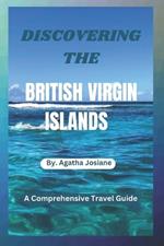 Discovering the British Virgin Islands 2023-2024: A Comprehensive Travel Guide