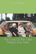 The Case Of The Odd Shaped Gas Tanks