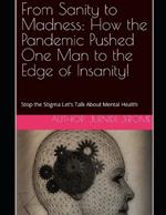 From Sanity to Madness: How the Pandemic Pushed One Man to the Edge of Insanity!