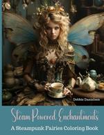 Steam-Powered Enchantments: A Steampunk Fairies Coloring Book