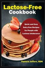 Lactose-Free Cookbook: Quick and Easy Dairy-free Recipes for People with Lactose Intolerance