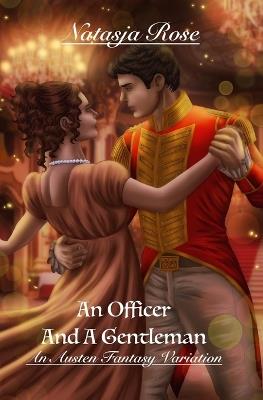 An Officer and A Gentleman: An Austen Fantasy Variation - Natasja Rose - cover