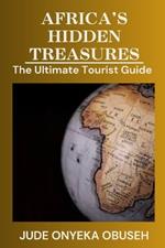 Africa's Hidden Treasures: The Ultimate Tourist Guide