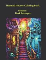 Haunted Houses Coloring Book: Volume 1 100 Images: Dark Passages