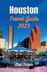 Houston Travel Guide 2023: Unlocking Houston's Riches - From Iconic Landmarks to Local Traditions