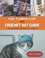 Kitty Fashion Knit and Crochet Hat Guide: 30 Adorable Patterns for Your Cat