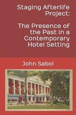Staging Afterlife Project: The Presence of the Past in a Contemporary Hotel Setting