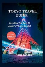 Tokyo Travel Guide: : Unveiling The Best Of Japan's Vibrant Capital - A 7- Day Itinerary
