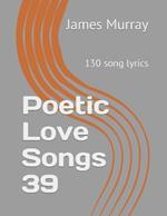Poetic Love Songs 39: 130 song lyrics