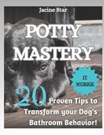 Potty Mastery: 20 Proven Tips to Transform your Dog's Bathroom Behavior!
