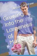 Growing Into the Largeness of Marriage: lessons of lifelong intimacy