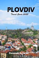 PLOVDIV Travel Guide 2023: Culinary Explorations, Gastronomic Delights, and Flavorful Journeys