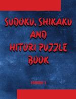 Sudoku, Shikaku and Hitori puzzle book: volume 1