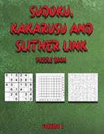 Sudoku, Kakarusu and Slither Link puzzle book: volume 1