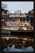 Amsterdam Unveiled: A Comprehensive Travel Guide to Amsterdam