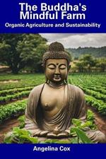 The Buddha's Mindful Farm: Organic Agriculture and Sustainability