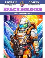 Creative Coloring Book for kids Ages 6-12 - Space Soldier - Many colouring pages