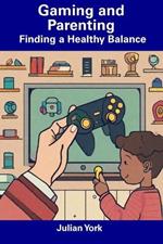 Gaming and Parenting: Finding a Healthy Balance