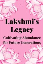 Lakshmi's Legacy: Cultivating Abundance for Future Generations