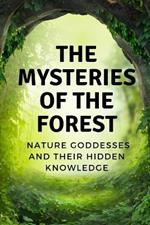 The Mysteries of the Forest: Nature Goddesses and Their Hidden Knowledge