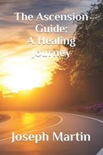 The Ascension Guide: A Healing Journey