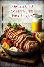 Rib-tastic: 93 Country-Style Pork Recipes