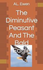 The Diminutive Peasant And The Bald Eagle
