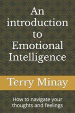 An introduction to Emotional Intelligence: How to navigate your thoughts and feelings