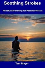 Soothing Strokes: Mindful Swimming for Peaceful Waters