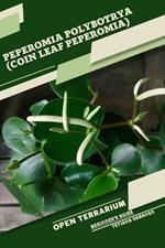 Peperomia polybotrya (Coin Leaf Peperomia): Open terrarium, Beginner's Guide