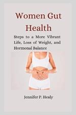 Women Gut Health: Steps to a More Vibrant Life, Loss of Weight, and Hormonal Balance