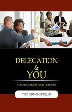 Delegation & You: For Managers and Leaders