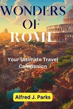 Wonders of Rome: Your Ultimate Travel Companion