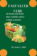 Fast Ulcer Cure: 60 food and fruits that vanishes ulcer within a month