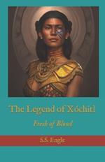 The Legend of Xóchitl: Fresh of Blood